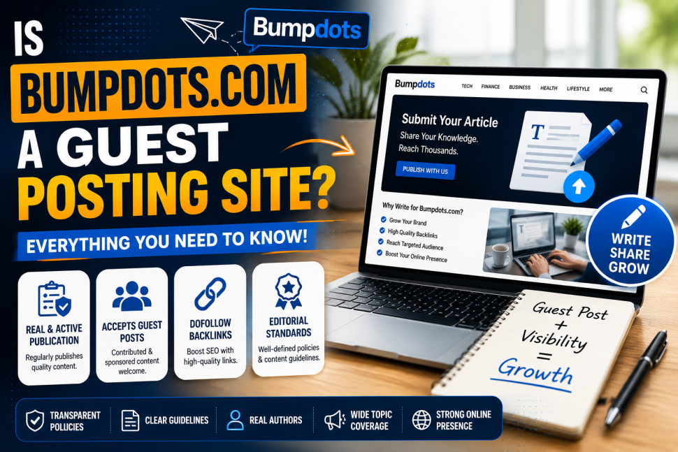 Is Bumpdots.com a guest posting site? Explore its guest post opportunities, backlink potential, editorial standards, and publishing process.